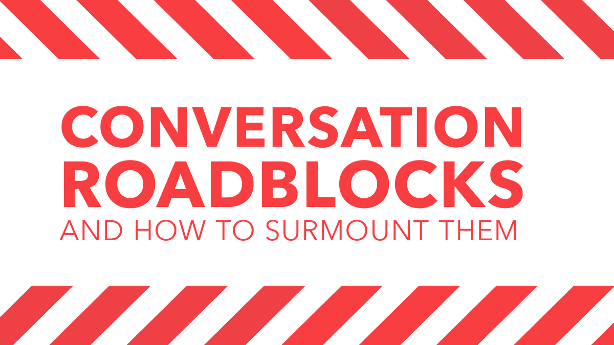 prepare a presentation on overcoming conversational roadblocks