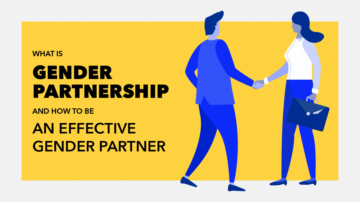 What is Gender Partnership and How to Be an Effective Gender Partner